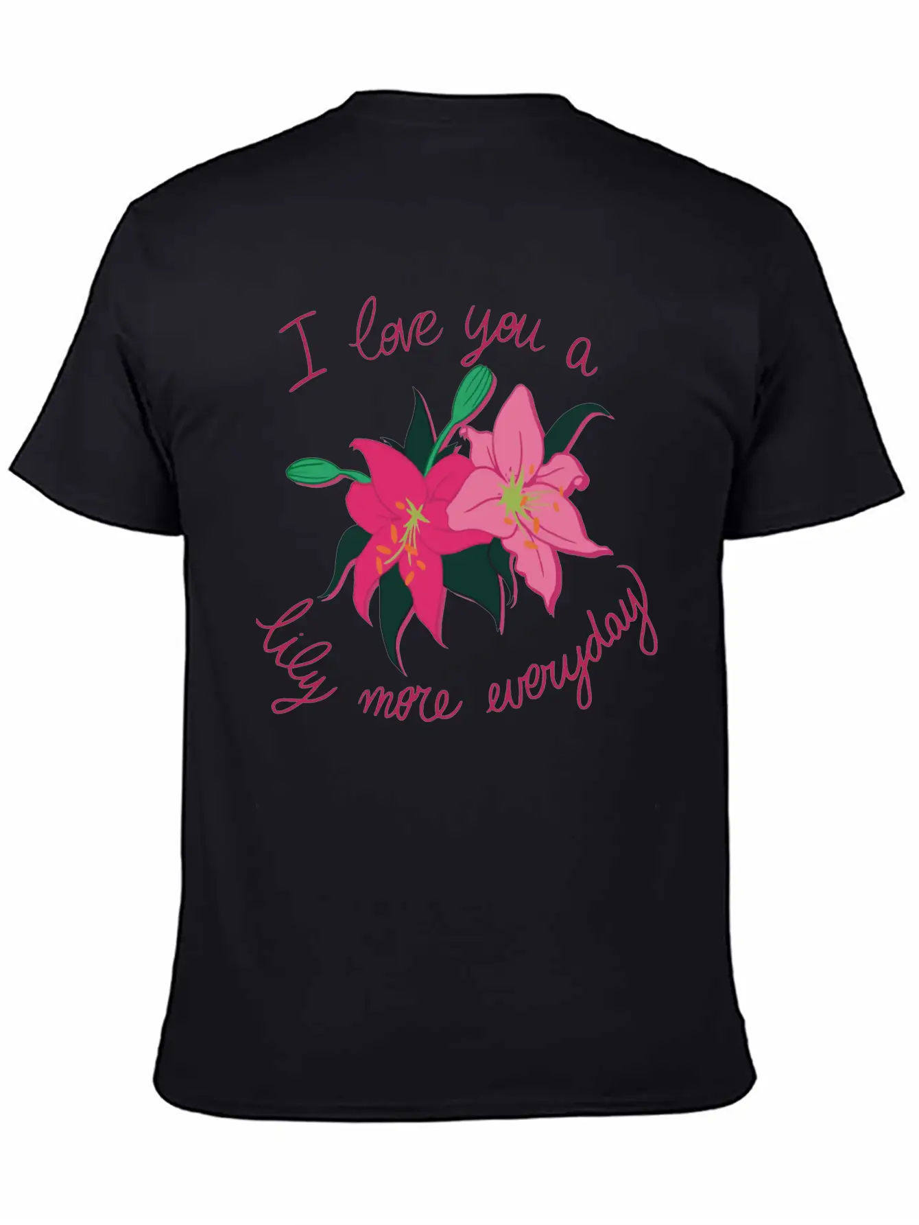 I Love You A Lily More Everyday Classic Cotton Tee – Unisex Comfort For Any Season