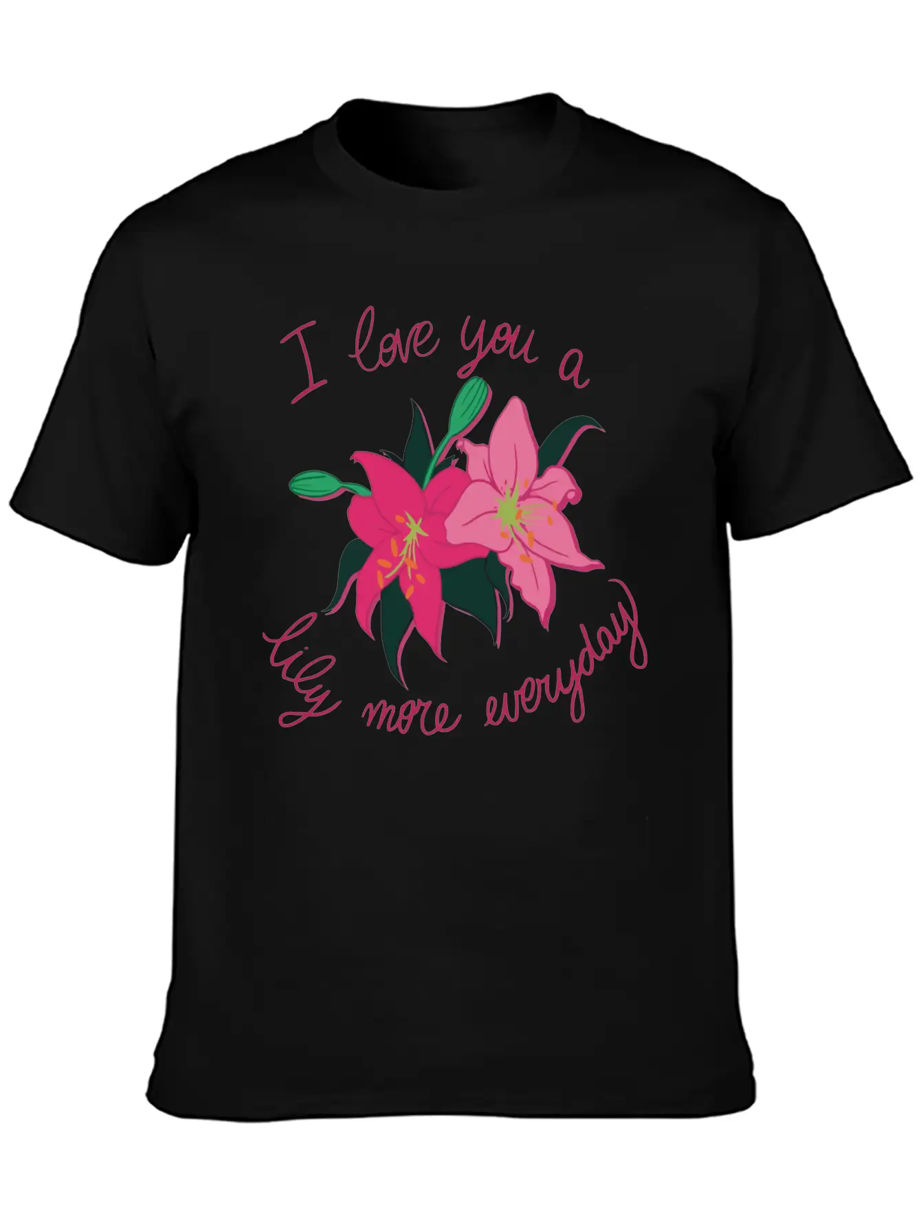 I Love You A Lily More Everyday Classic Cotton Tee – Unisex Comfort For Any Season