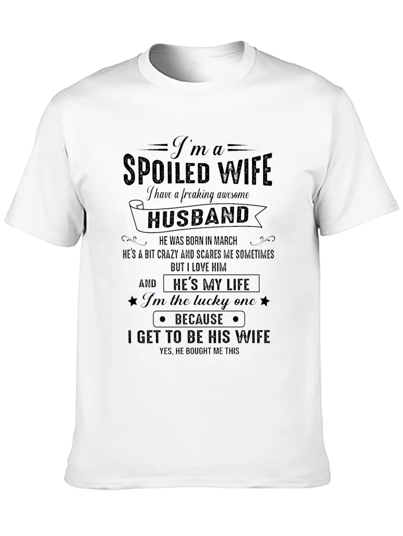 I M A Spoiled Wife I Have A Great Husband 03 Classic Cotton Tee – Unisex Comfort For Any Season