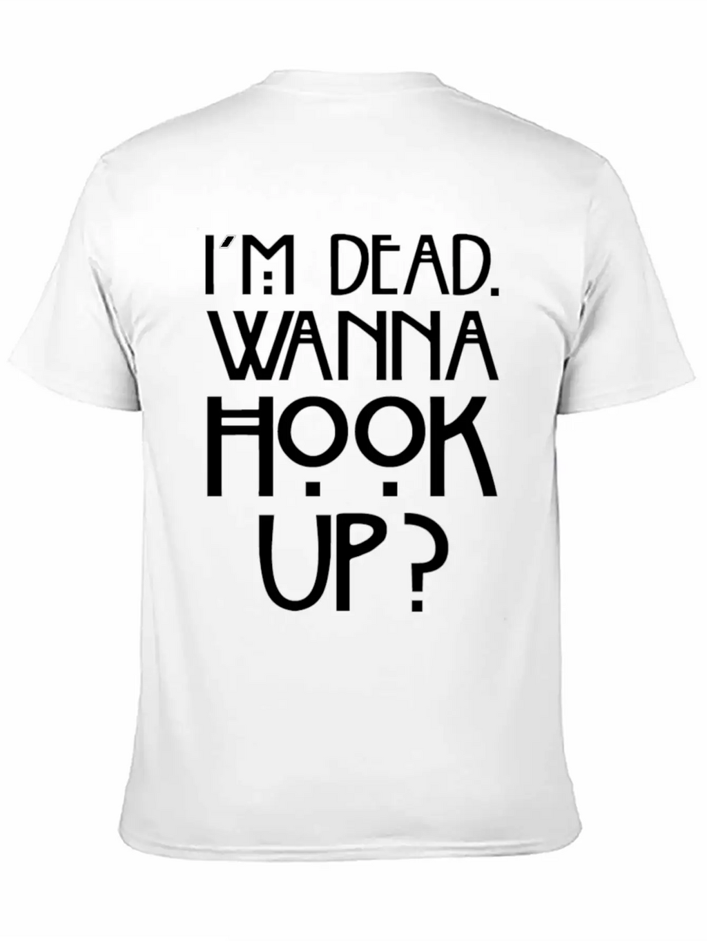 I 'm Dead Wanna Hook Up T-Shirt Horror Fan Gift Basic Graphic T-Shirt – Daily Comfort In Soft Cotton