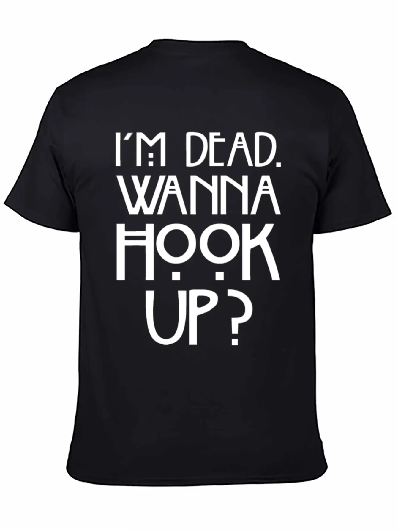 I 'm Dead Wanna Hook Up T-Shirt Horror Fan Gift Basic Graphic T-Shirt – Daily Comfort In Soft Cotton