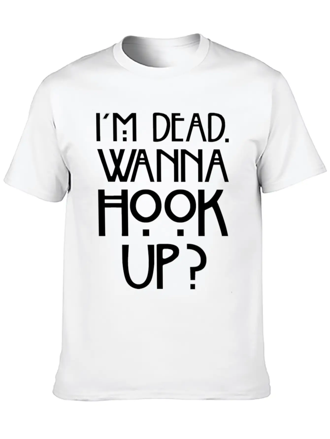I 'm Dead Wanna Hook Up T-Shirt Horror Fan Gift Basic Graphic T-Shirt – Daily Comfort In Soft Cotton