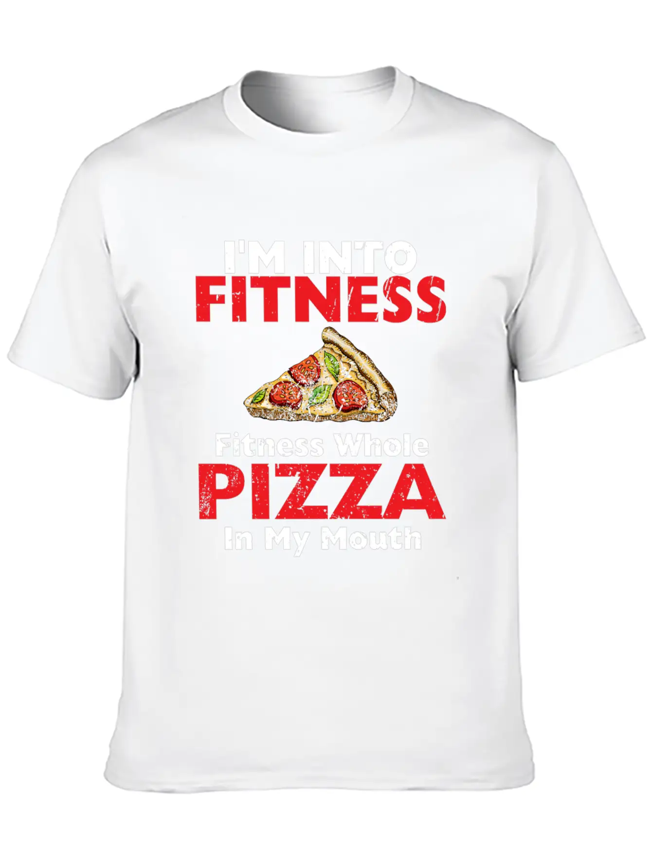 I M Into Fitness Fitness Whole Pizza In My Mouth Breathable Soft Cotton T-Shirt – Timeless Casual Look