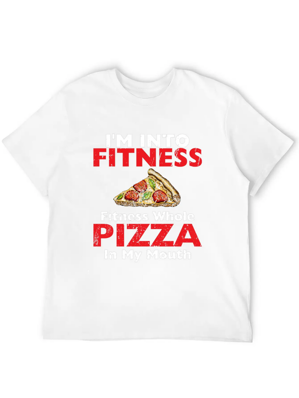 I M Into Fitness Fitness Whole Pizza In My Mouth Breathable Soft Cotton T-Shirt – Timeless Casual Look