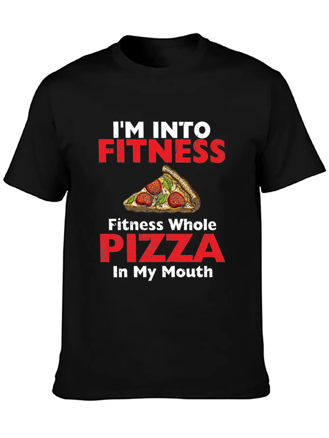 I M Into Fitness Fitness Whole Pizza In My Mouth Breathable Soft Cotton T-Shirt – Timeless Casual Look