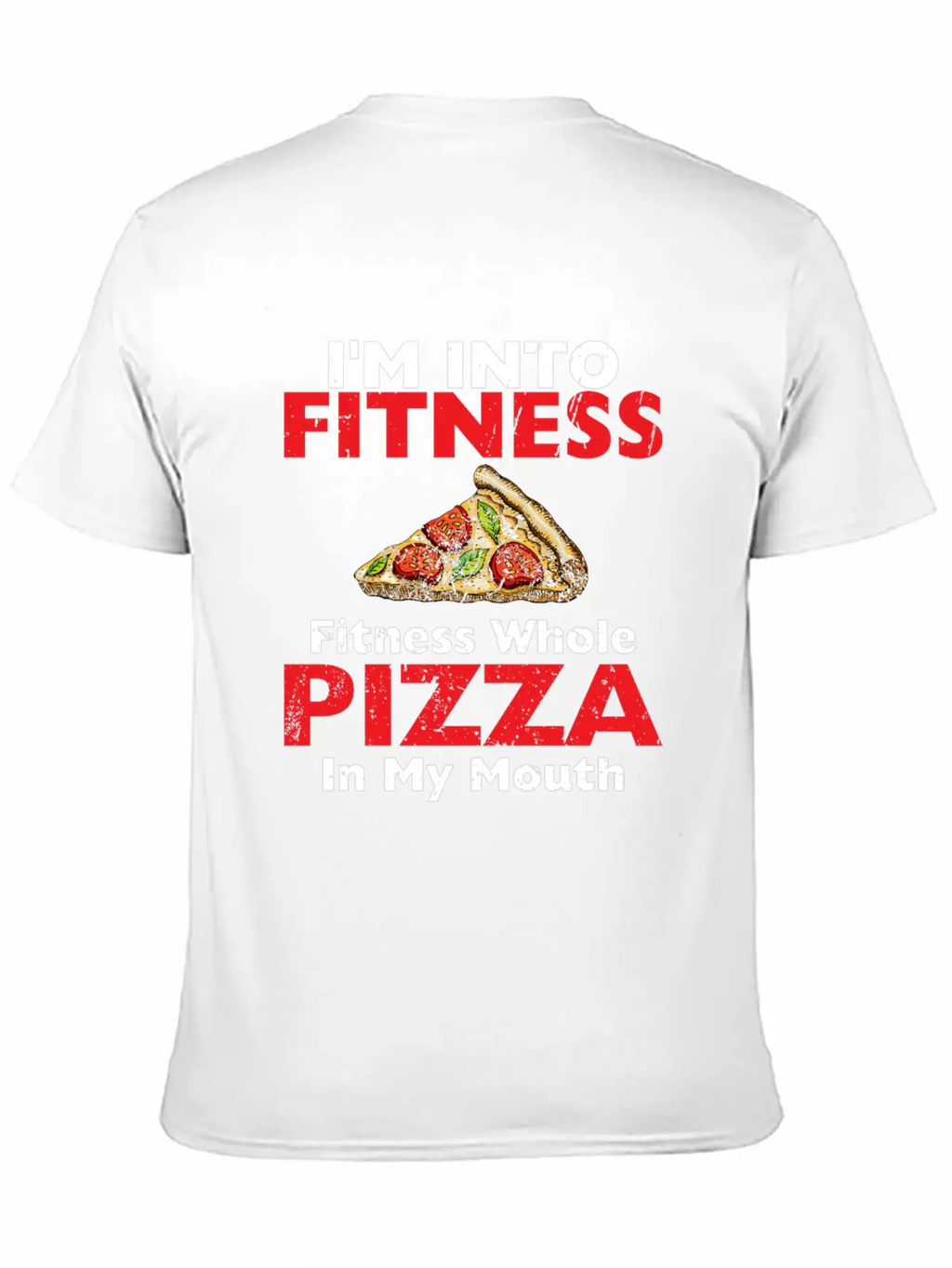 I M Into Fitness Fitness Whole Pizza In My Mouth Breathable Soft Cotton T-Shirt – Timeless Casual Look