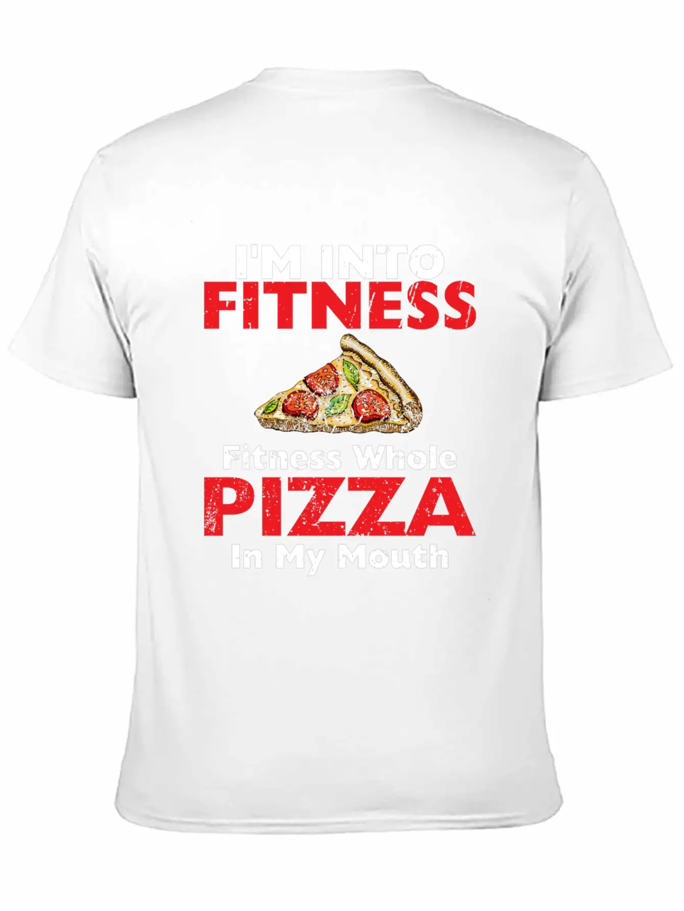 I M Into Fitness Fitness Whole Pizza In My Mouth Breathable Soft Cotton T-Shirt – Timeless Casual Look