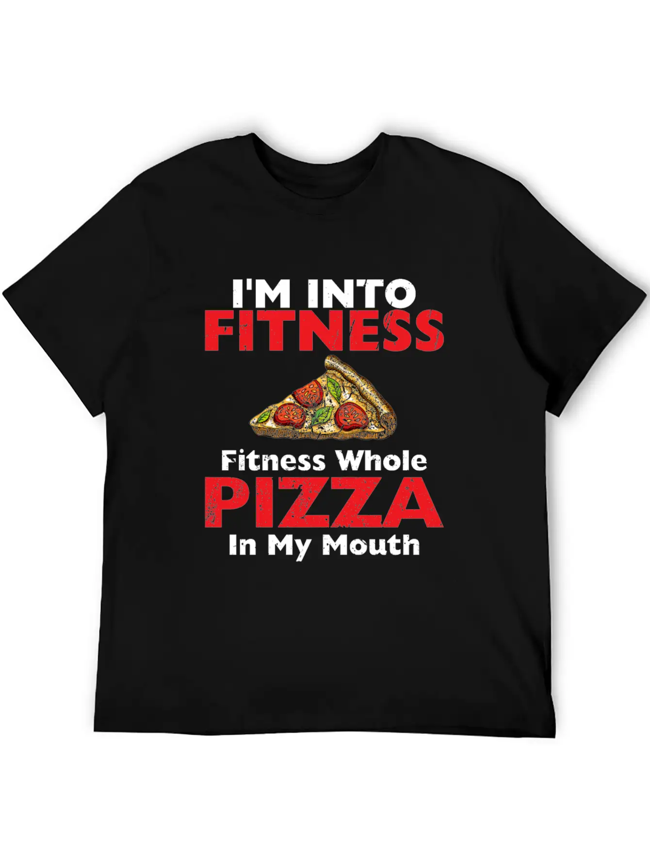 I M Into Fitness Fitness Whole Pizza In My Mouth Breathable Soft Cotton T-Shirt – Timeless Casual Look