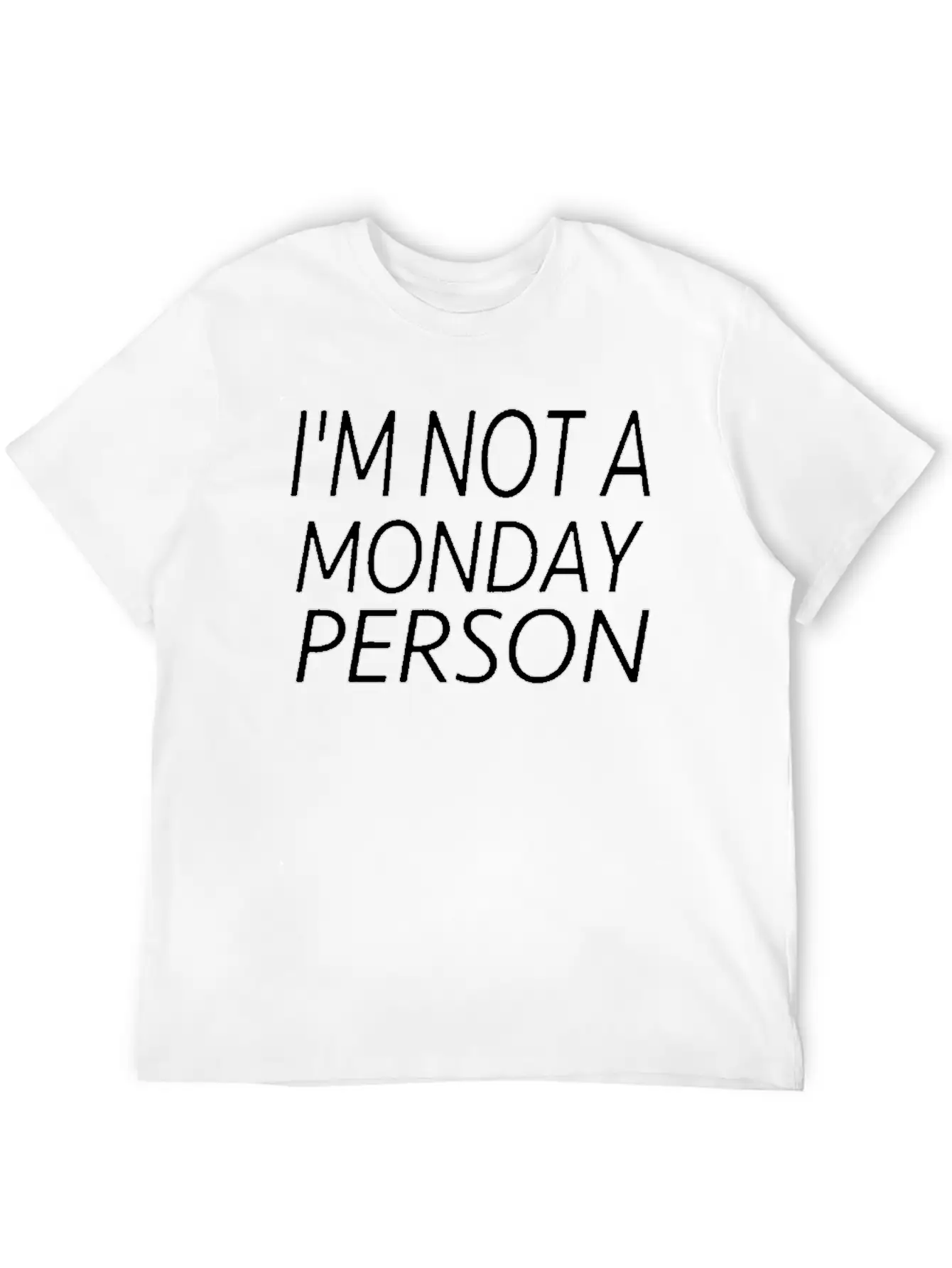 I M Not A Monday Person Breathable Soft Cotton T-Shirt – Timeless Casual Look