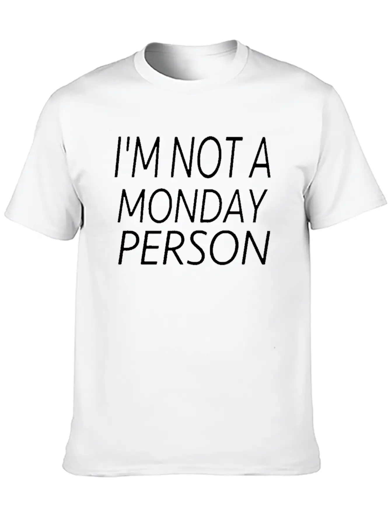 I M Not A Monday Person Breathable Soft Cotton T-Shirt – Timeless Casual Look