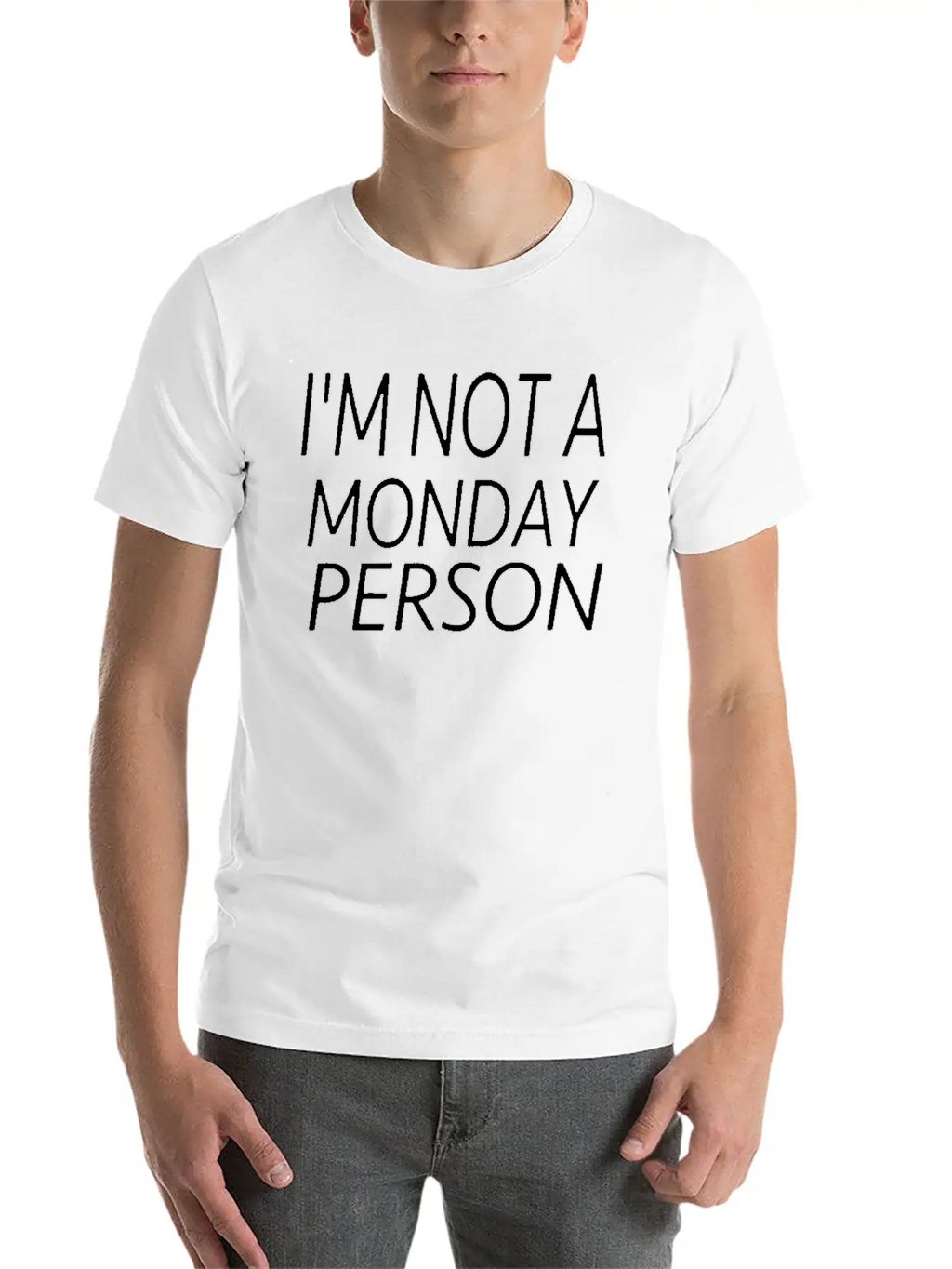 I M Not A Monday Person Breathable Soft Cotton T-Shirt – Timeless Casual Look