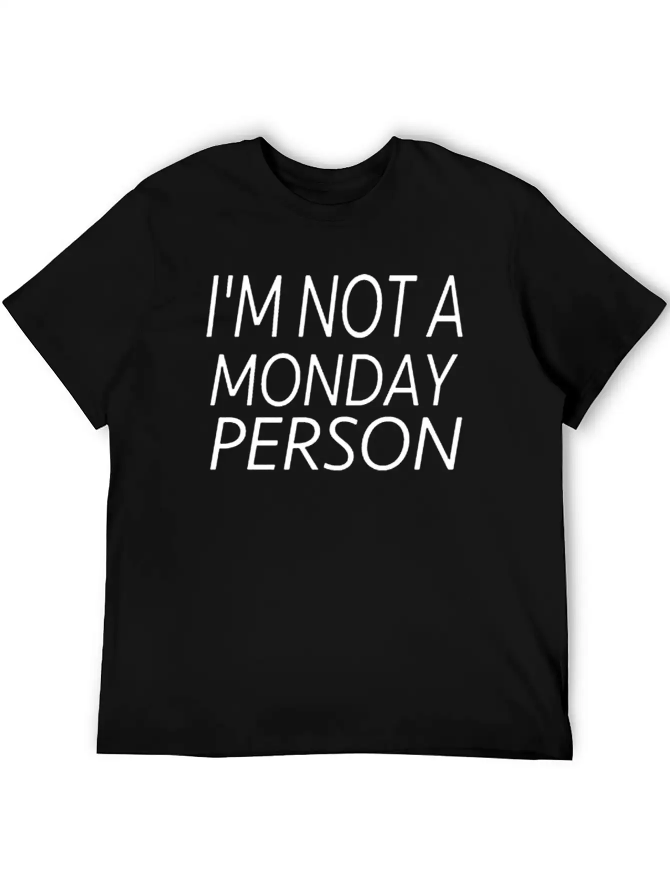 I M Not A Monday Person Breathable Soft Cotton T-Shirt – Timeless Casual Look