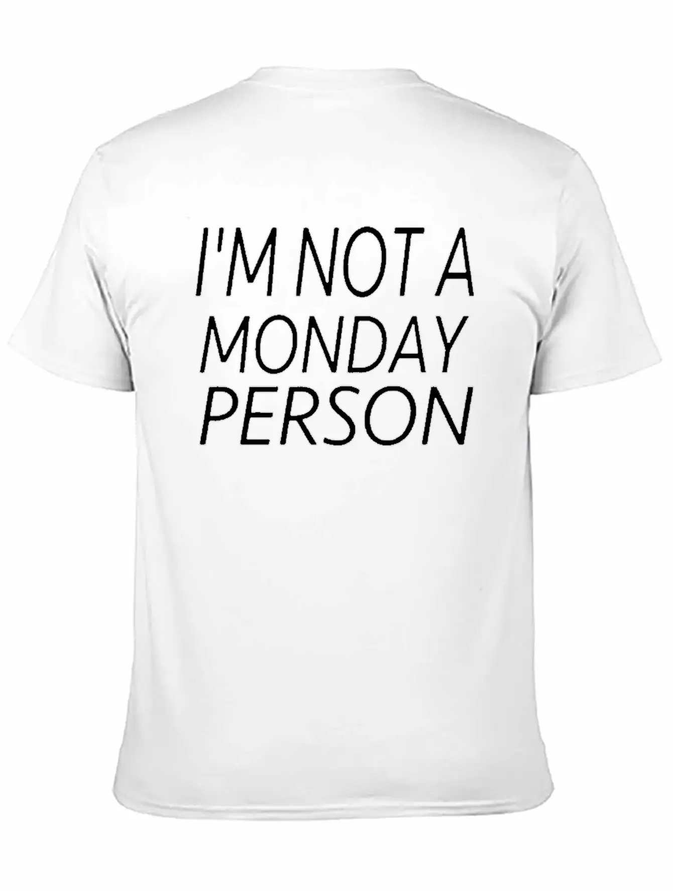 I M Not A Monday Person Breathable Soft Cotton T-Shirt – Timeless Casual Look