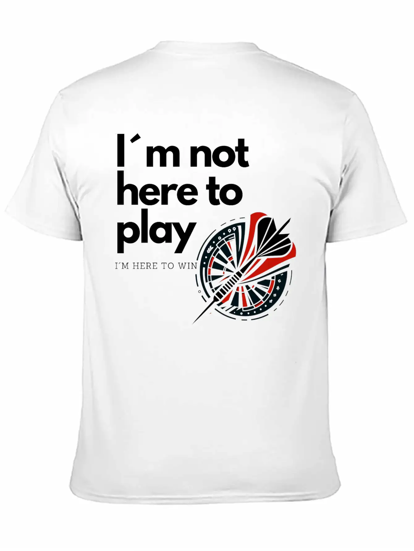 I M Not Here To Play - Victory Dart Relaxed Everyday Tee – Lightweight And Durable Cotton