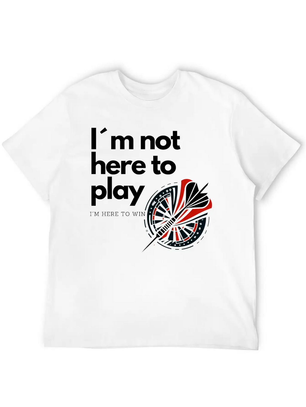 I M Not Here To Play - Victory Dart Relaxed Everyday Tee – Lightweight And Durable Cotton