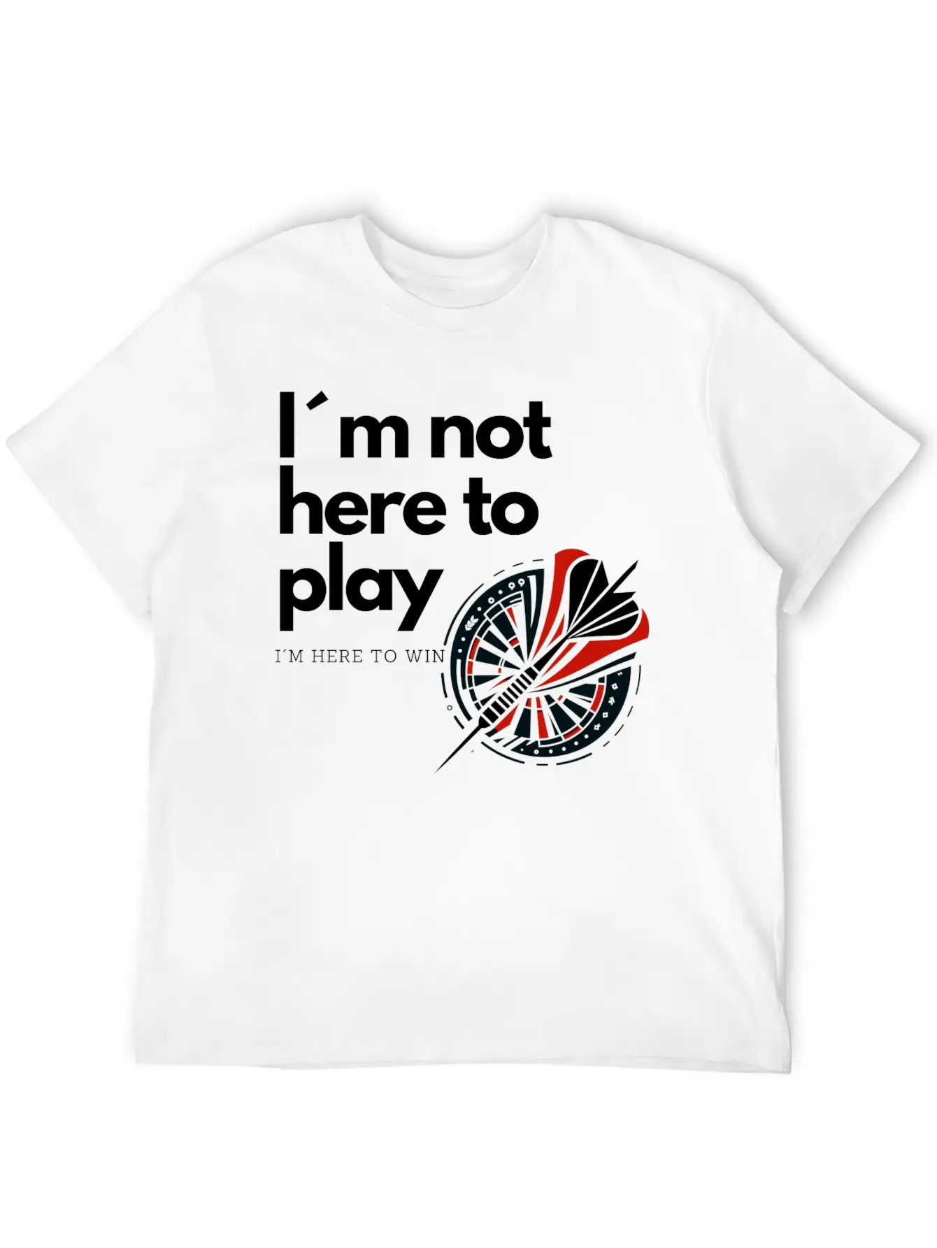 I M Not Here To Play - Victory Dart Relaxed Everyday Tee – Lightweight And Durable Cotton