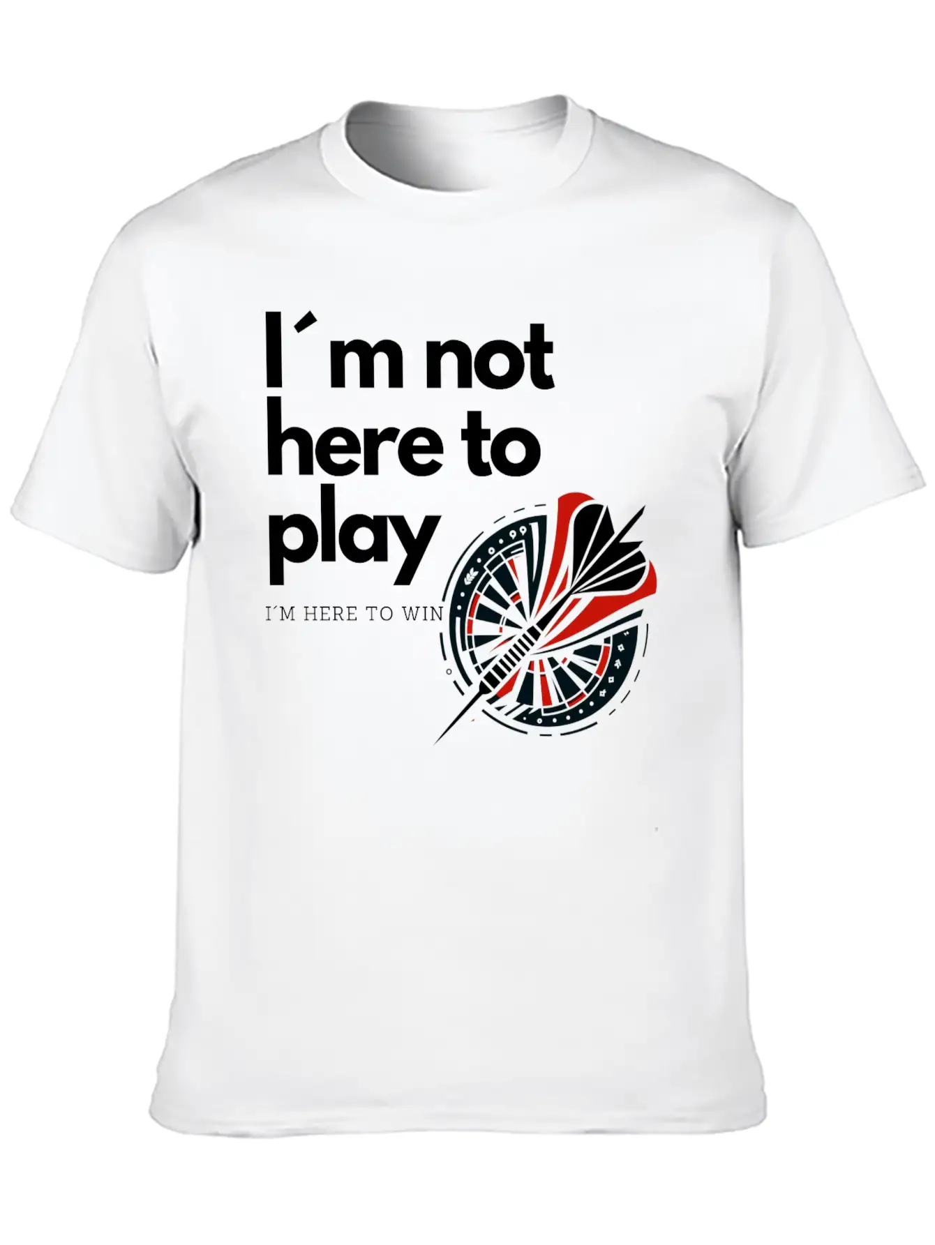 I M Not Here To Play - Victory Dart Relaxed Everyday Tee – Lightweight And Durable Cotton