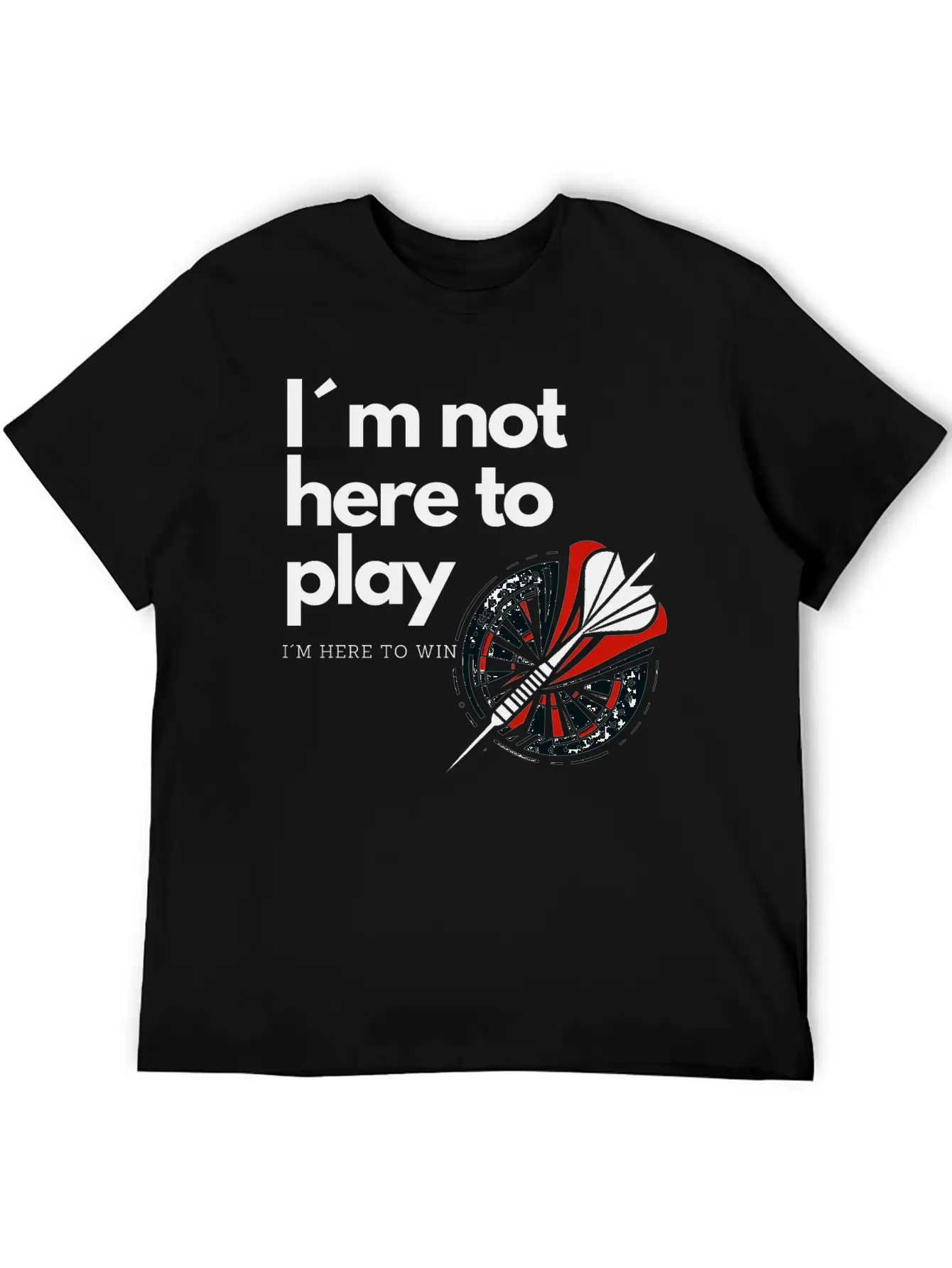 I M Not Here To Play - Victory Dart Relaxed Everyday Tee – Lightweight And Durable Cotton