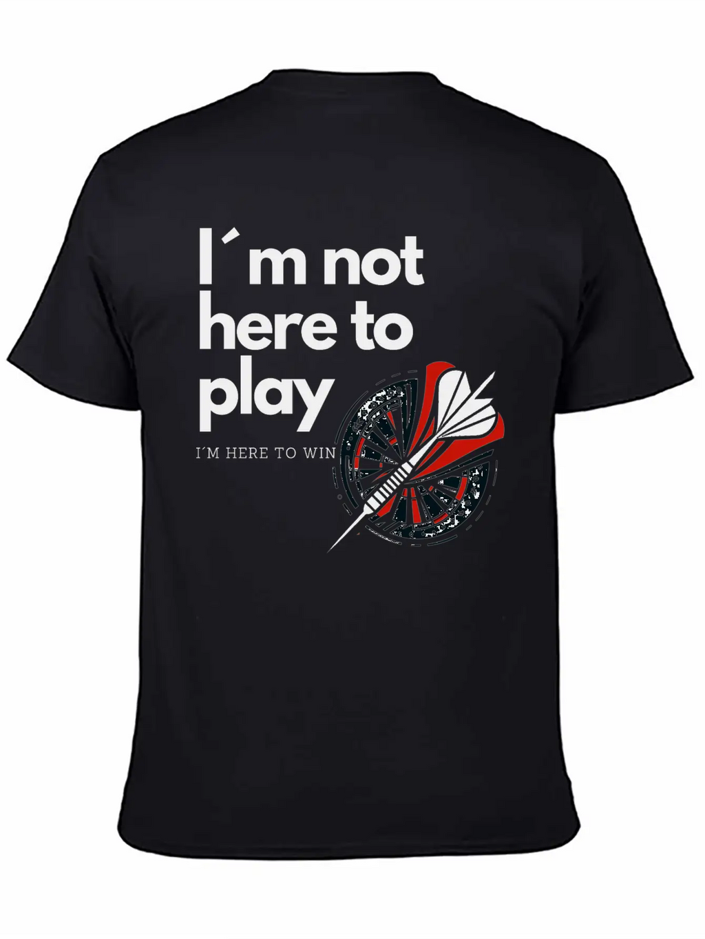I M Not Here To Play - Victory Dart Relaxed Everyday Tee – Lightweight And Durable Cotton