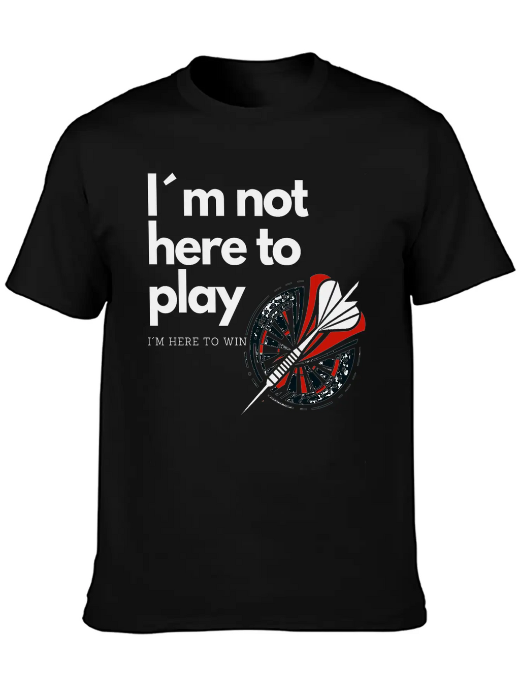 I M Not Here To Play - Victory Dart Relaxed Everyday Tee – Lightweight And Durable Cotton