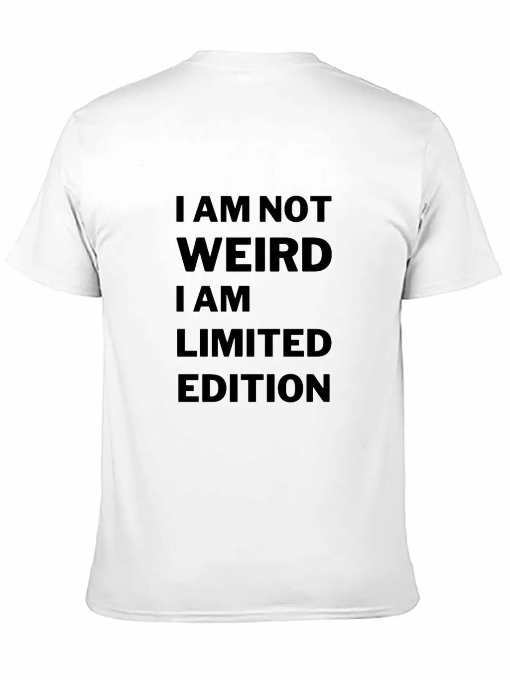 I M Not Weird I M Limited Editio Stylish Everyday T-Shirt – Unisex Basic Cotton Tee