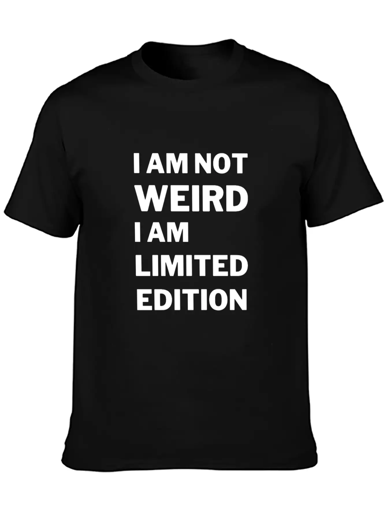 I M Not Weird I M Limited Editio Stylish Everyday T-Shirt – Unisex Basic Cotton Tee