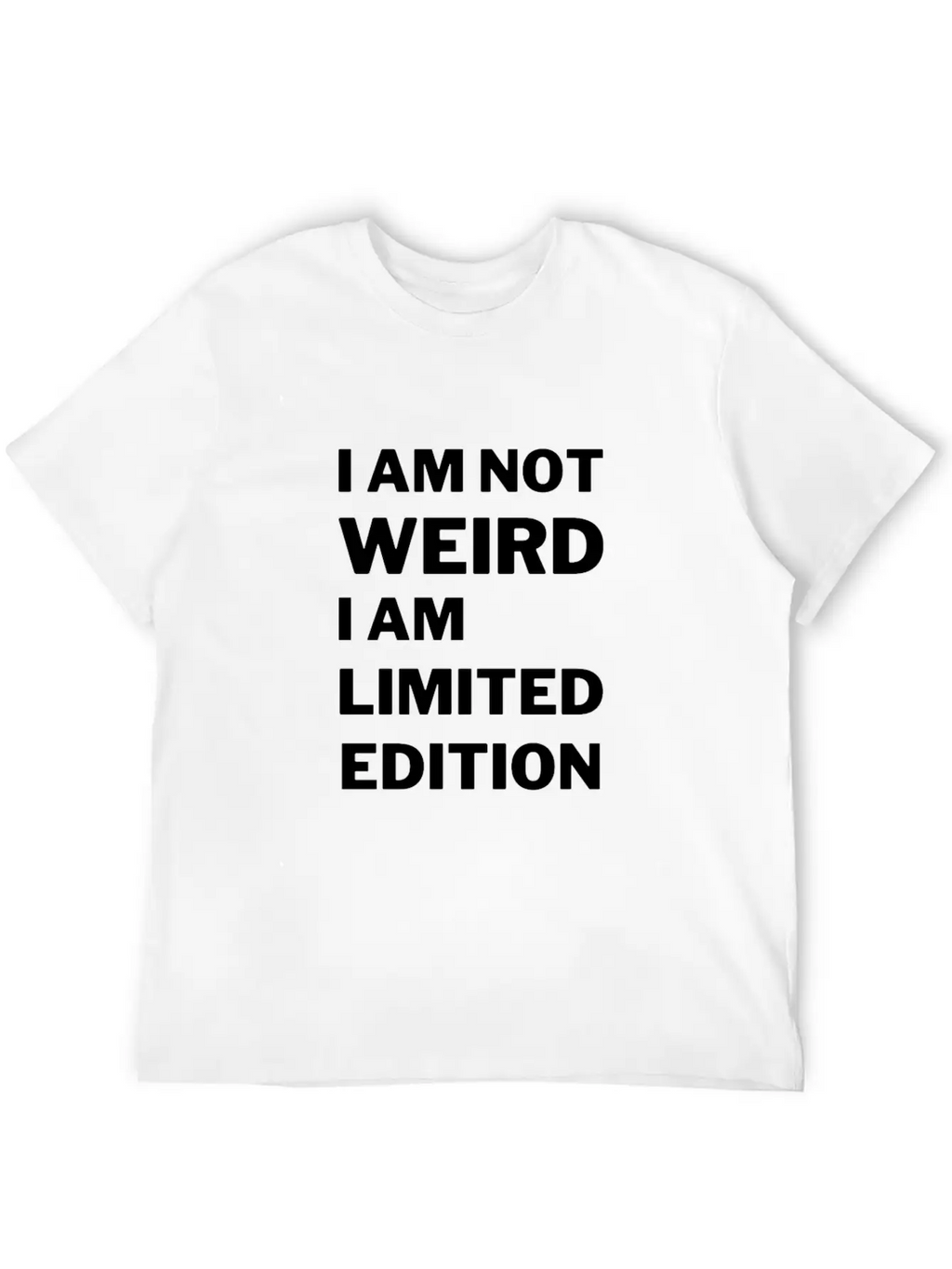 I M Not Weird I M Limited Editio Stylish Everyday T-Shirt – Unisex Basic Cotton Tee