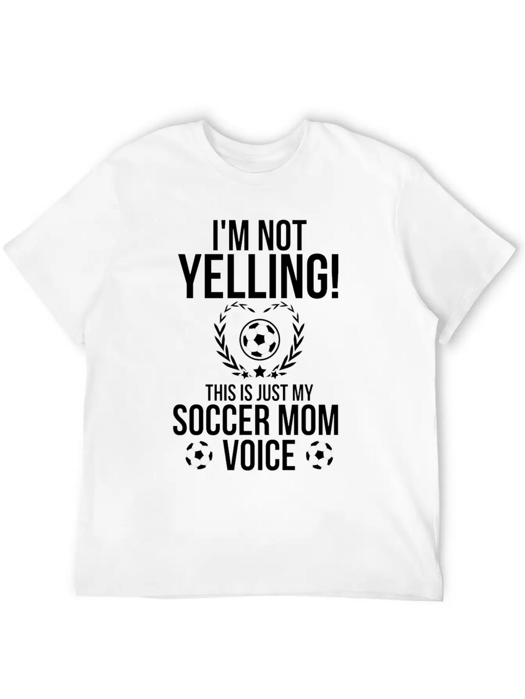 I M Not Yelling This Is Just My Soccer Mom Voice Relaxed Everyday Tee – Lightweight And Durable Cotton