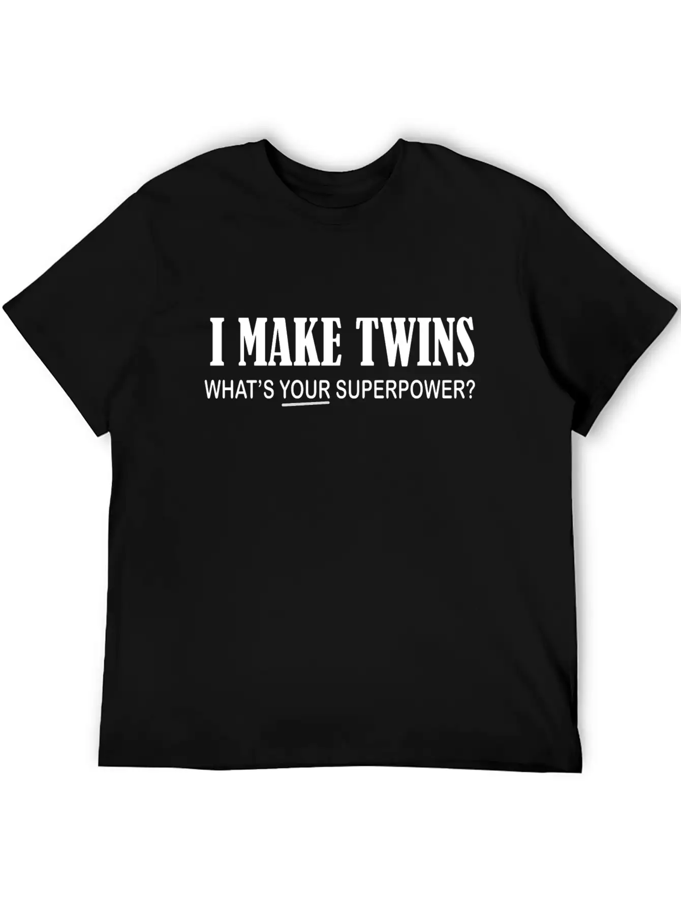 I Make Twins What's Your Superpower Breathable Graphic T-Shirt – Perfect For Casual Days