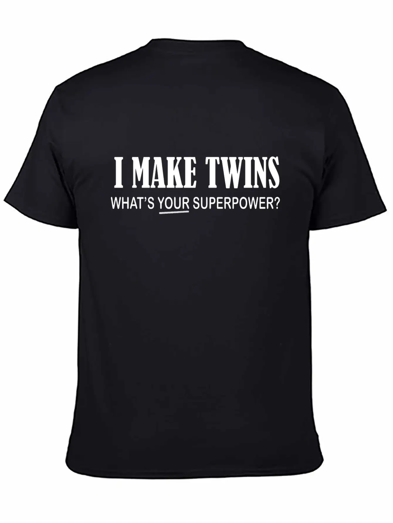 I Make Twins What's Your Superpower Breathable Graphic T-Shirt – Perfect For Casual Days