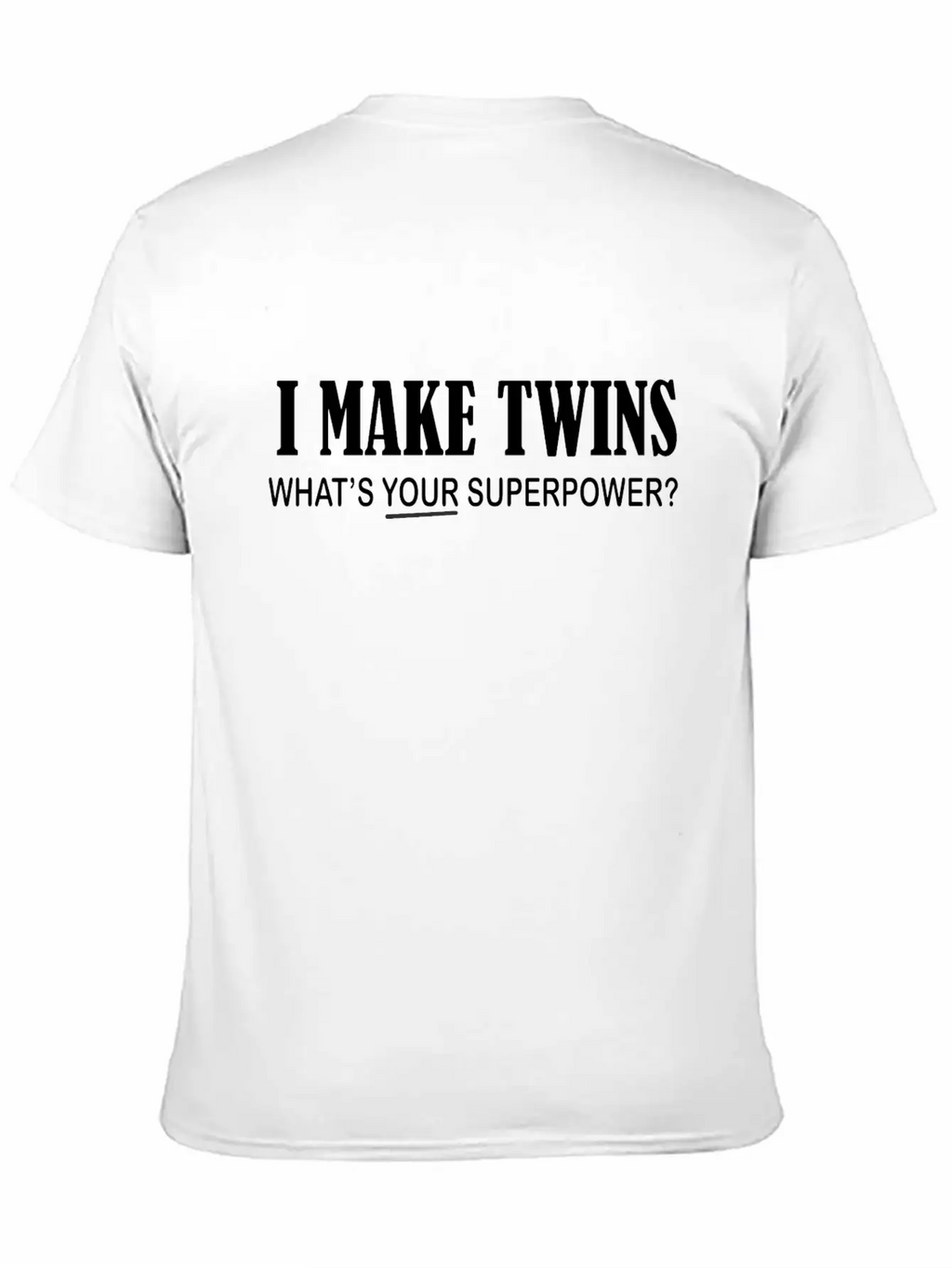 I Make Twins What's Your Superpower Breathable Graphic T-Shirt – Perfect For Casual Days