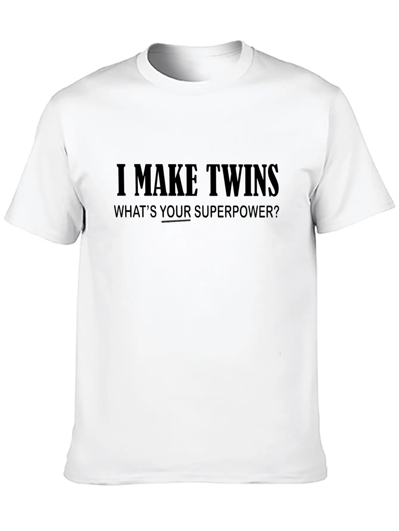 I Make Twins What's Your Superpower Breathable Graphic T-Shirt – Perfect For Casual Days