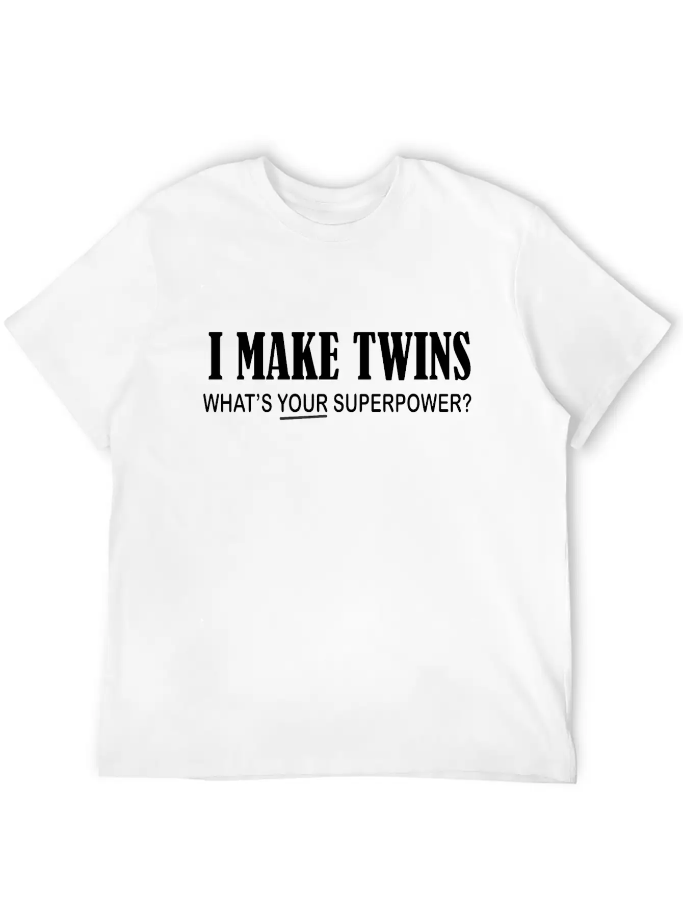 I Make Twins What's Your Superpower Breathable Graphic T-Shirt – Perfect For Casual Days