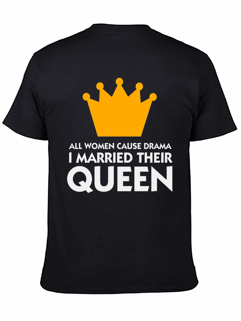 I Married A Drama Queen! Relaxed Everyday Tee – Lightweight And Durable Cotton