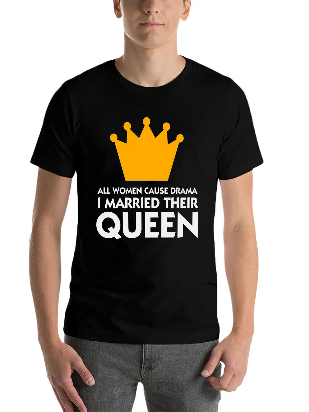 I Married A Drama Queen! Relaxed Everyday Tee – Lightweight And Durable Cotton