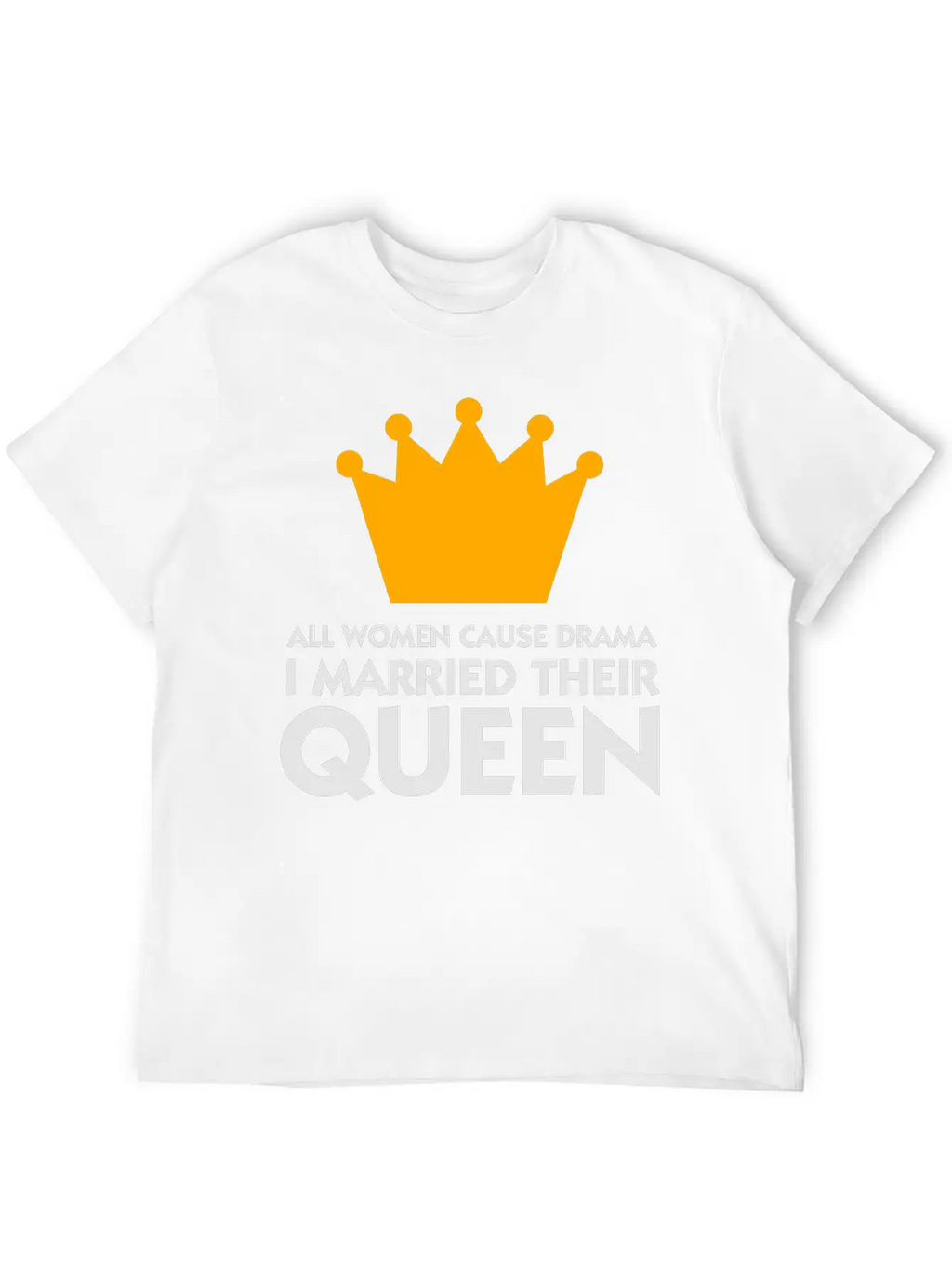 I Married A Drama Queen! Relaxed Everyday Tee – Lightweight And Durable Cotton