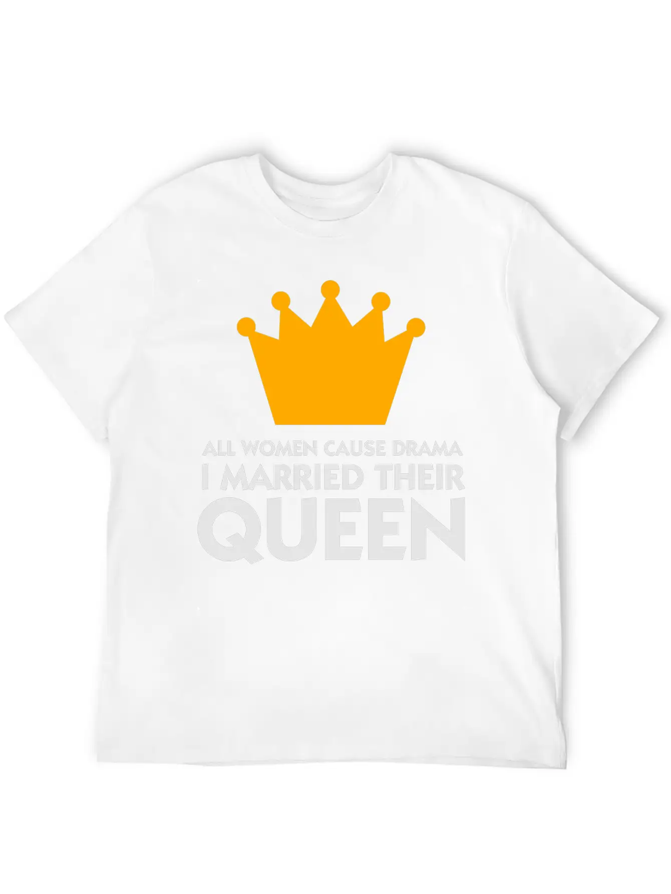 I Married A Drama Queen! Relaxed Everyday Tee – Lightweight And Durable Cotton