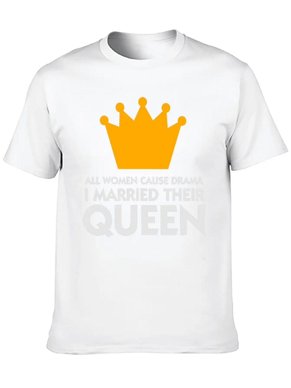 I Married A Drama Queen! Relaxed Everyday Tee – Lightweight And Durable Cotton
