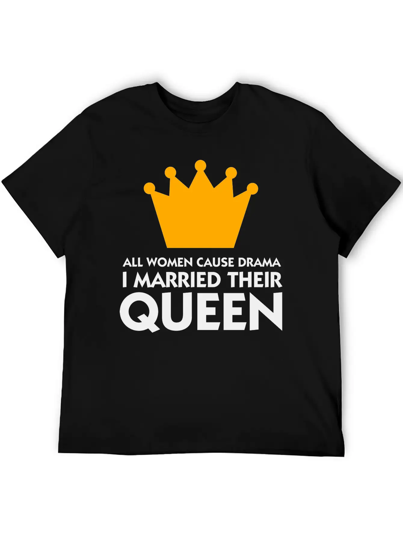I Married A Drama Queen! Relaxed Everyday Tee – Lightweight And Durable Cotton