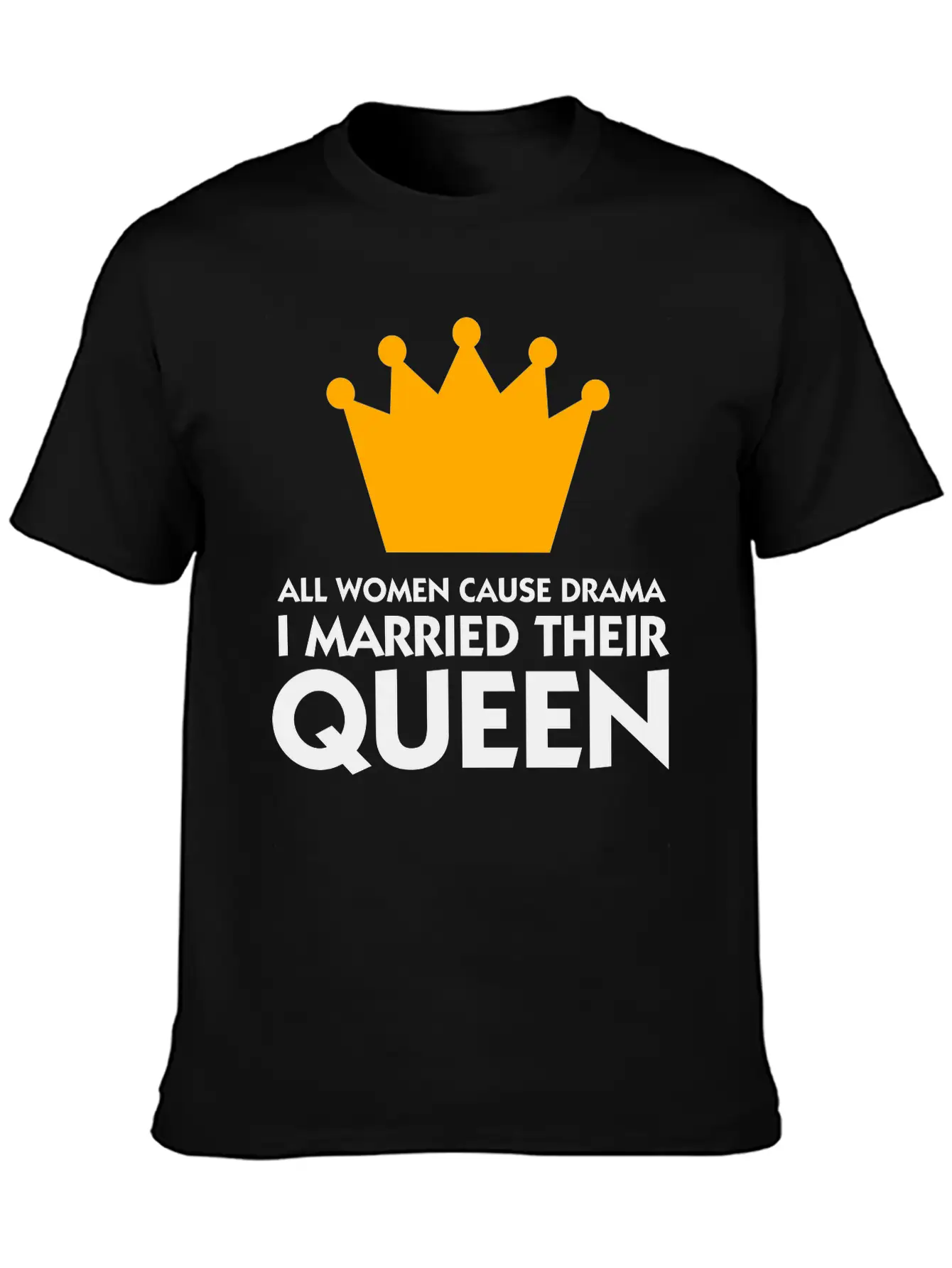 I Married A Drama Queen! Relaxed Everyday Tee – Lightweight And Durable Cotton