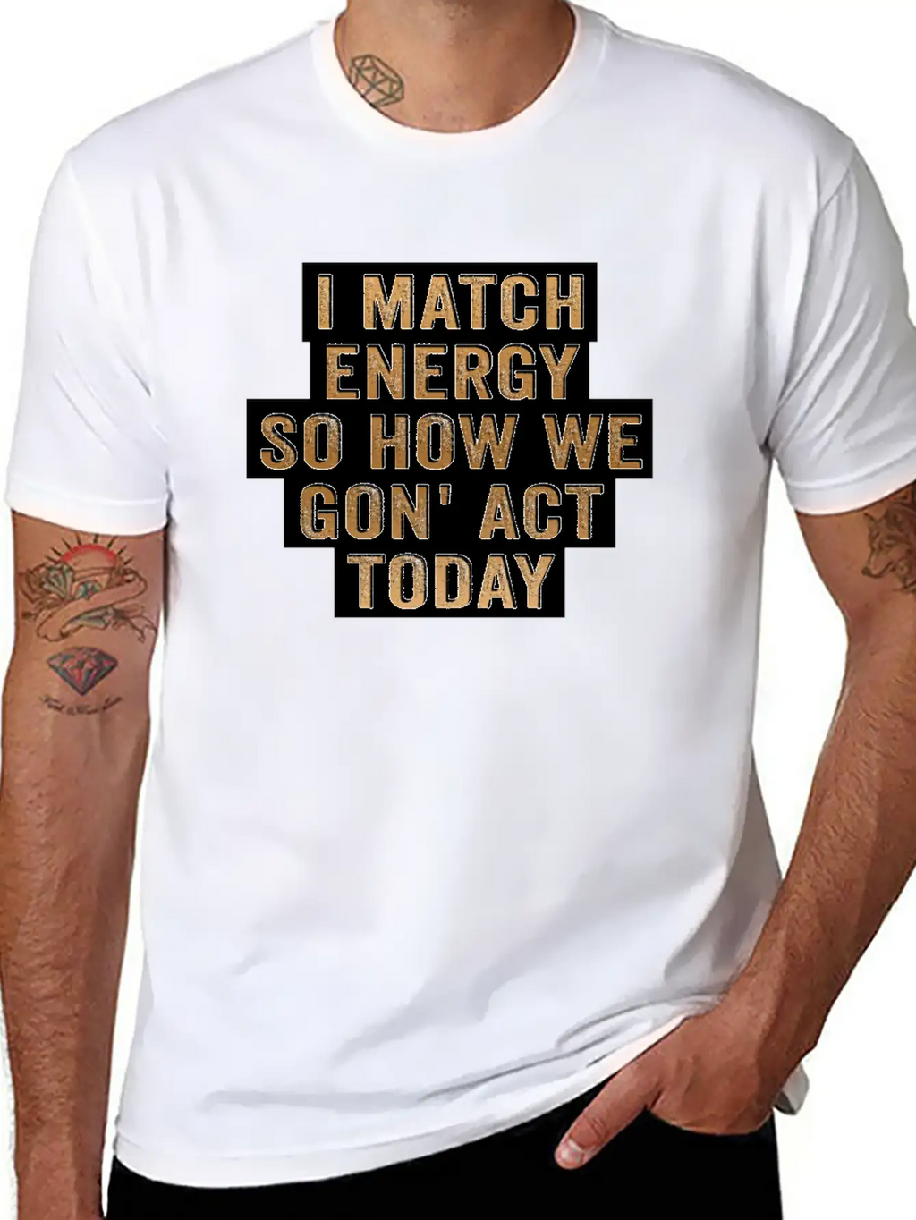 I Match Energy So How We Gon' Act Today Unisex Casual T-Shirt – Clean Design For Daily Comfort