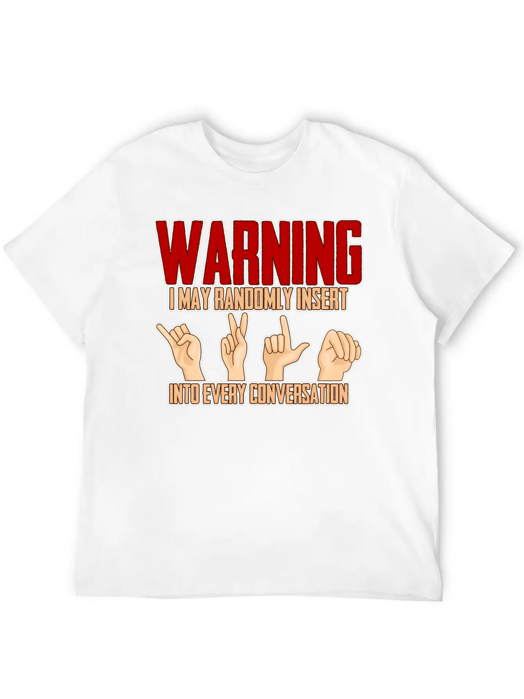 I May Randomly Insert Into Every Conversation 4 Relaxed Everyday Tee – Lightweight And Durable Cotton