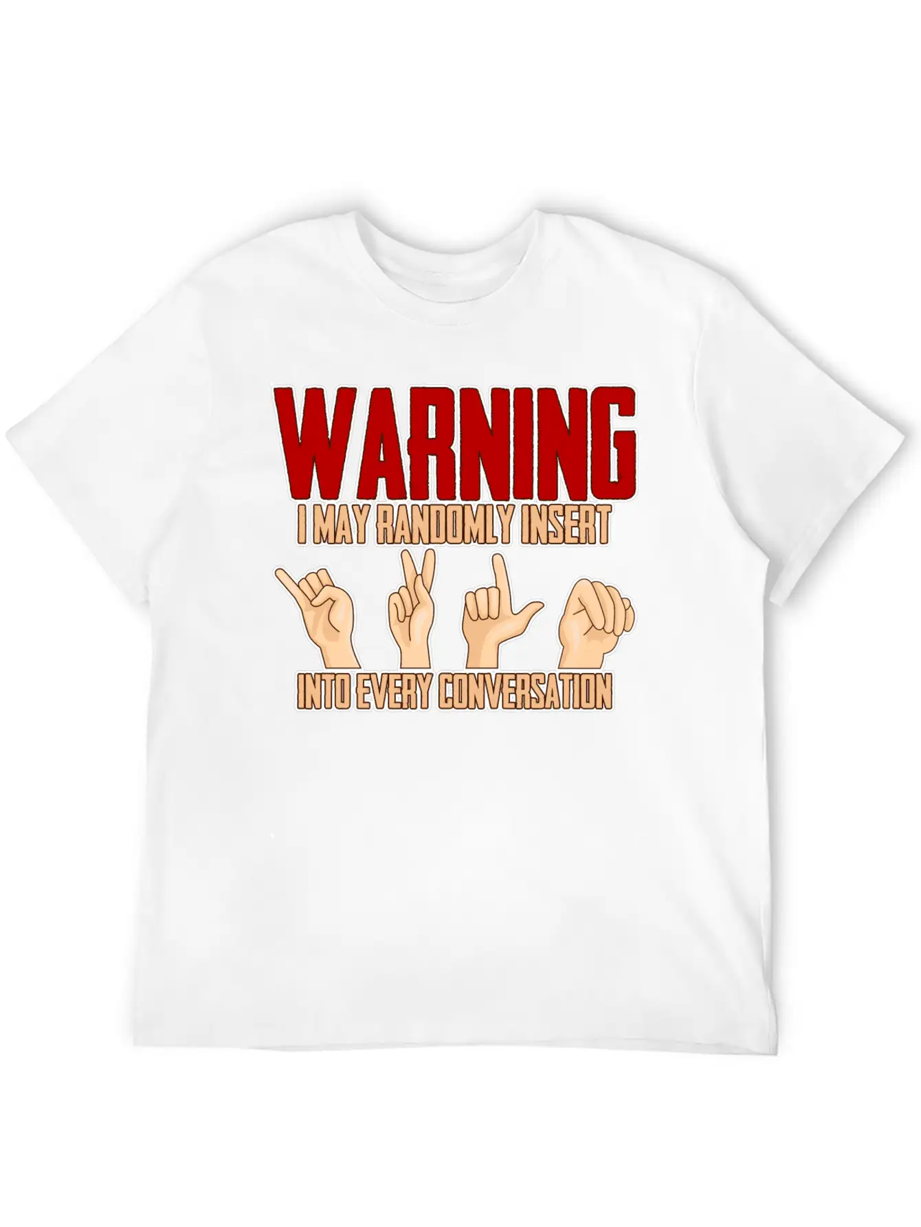 I May Randomly Insert Into Every Conversation 4 Relaxed Everyday Tee – Lightweight And Durable Cotton