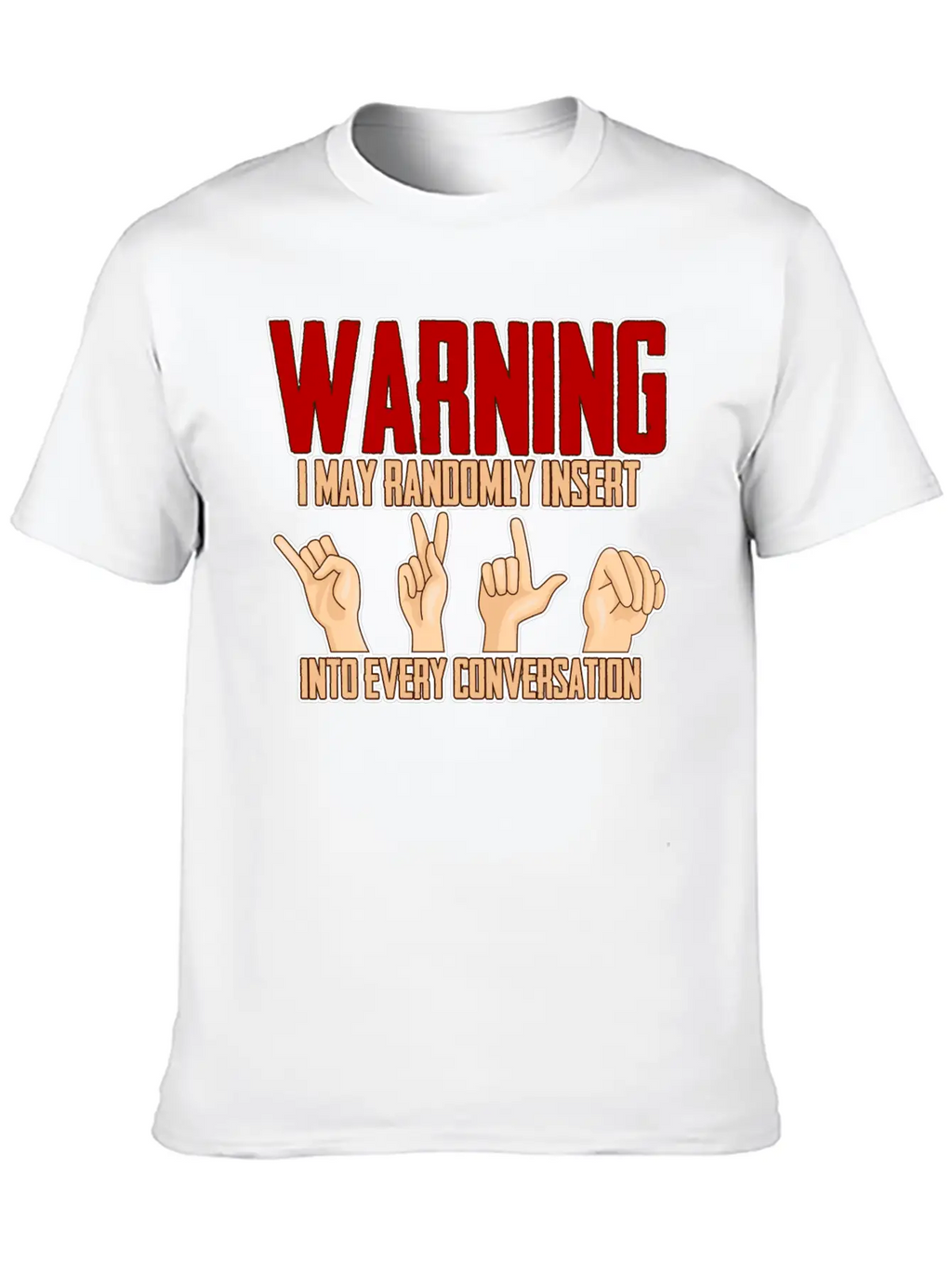 I May Randomly Insert Into Every Conversation 4 Relaxed Everyday Tee – Lightweight And Durable Cotton