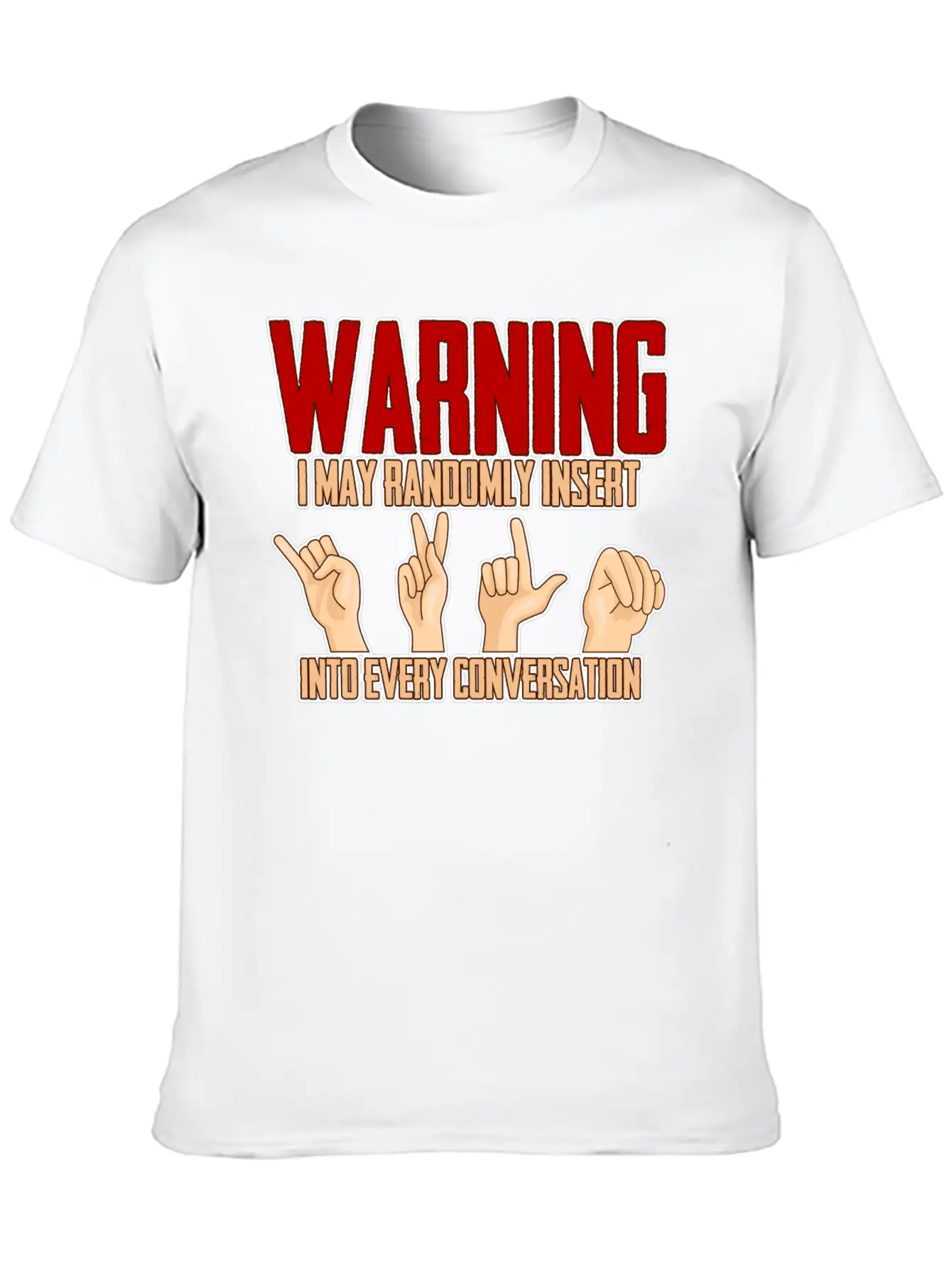 I May Randomly Insert Into Every Conversation 4 Relaxed Everyday Tee – Lightweight And Durable Cotton