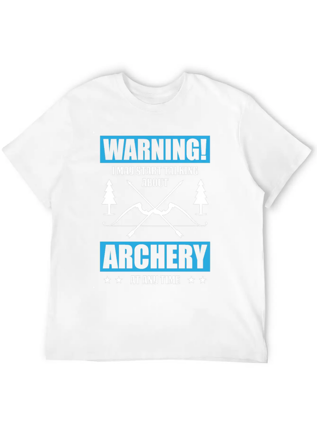 I May Start Talking About Archery Breathable Graphic T-Shirt – Perfect For Casual Days