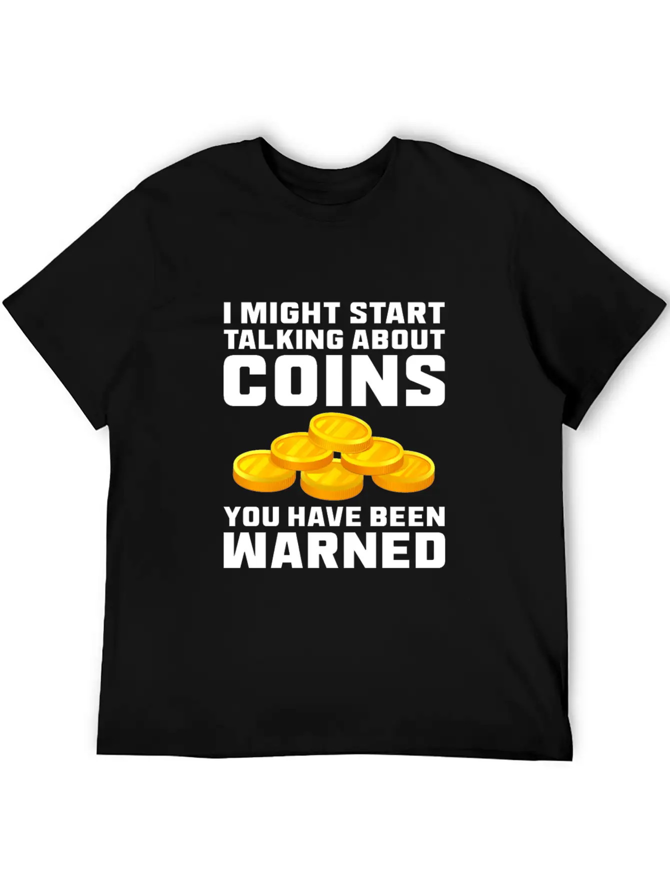 I Might Start Talking About Coins Basic Graphic T-Shirt – Daily Comfort In Soft Cotton