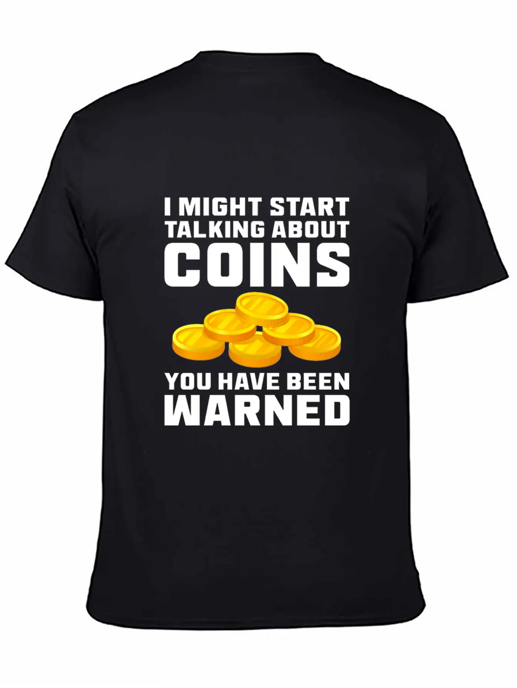 I Might Start Talking About Coins Basic Graphic T-Shirt – Daily Comfort In Soft Cotton