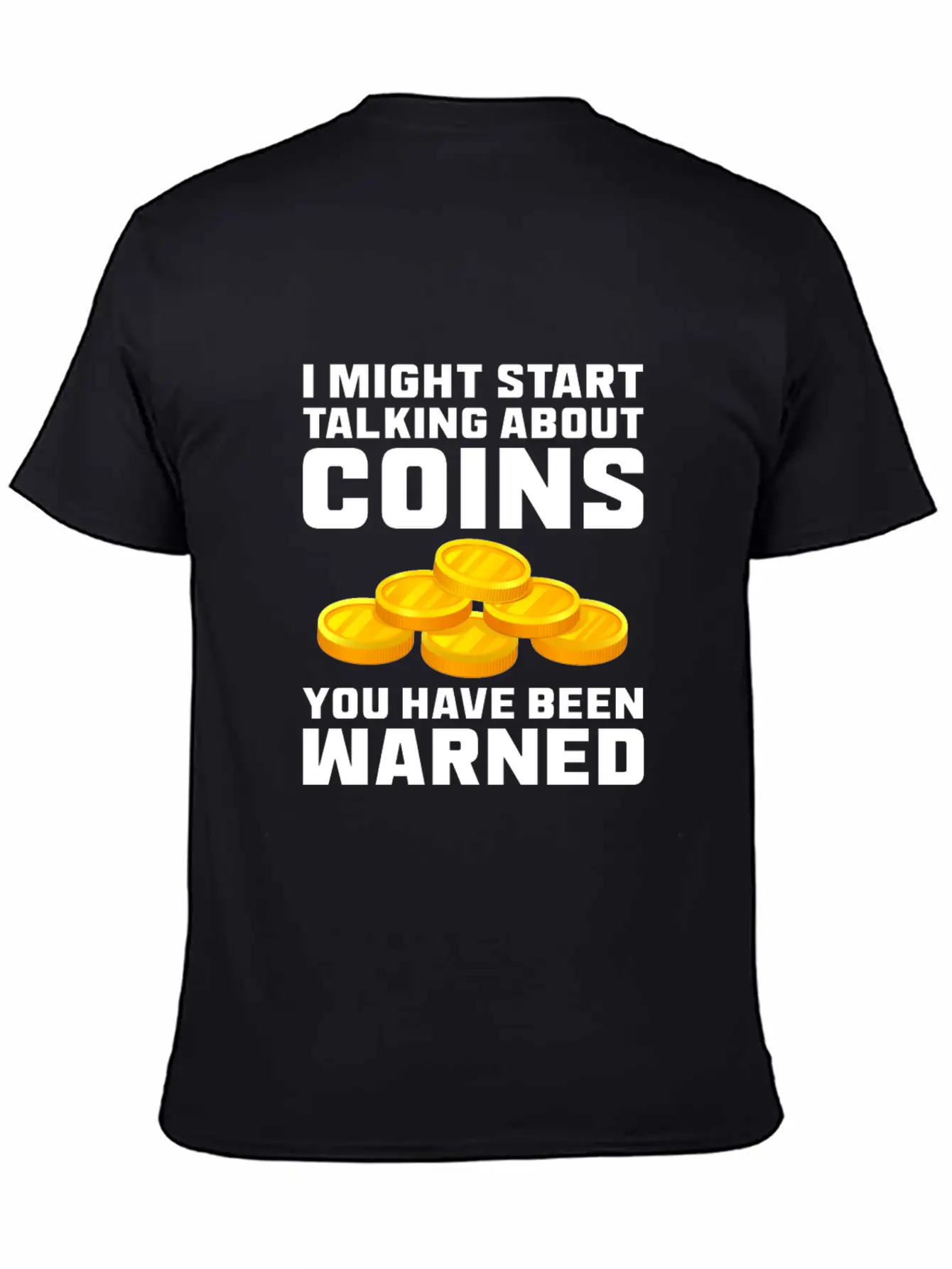 I Might Start Talking About Coins Basic Graphic T-Shirt – Daily Comfort In Soft Cotton