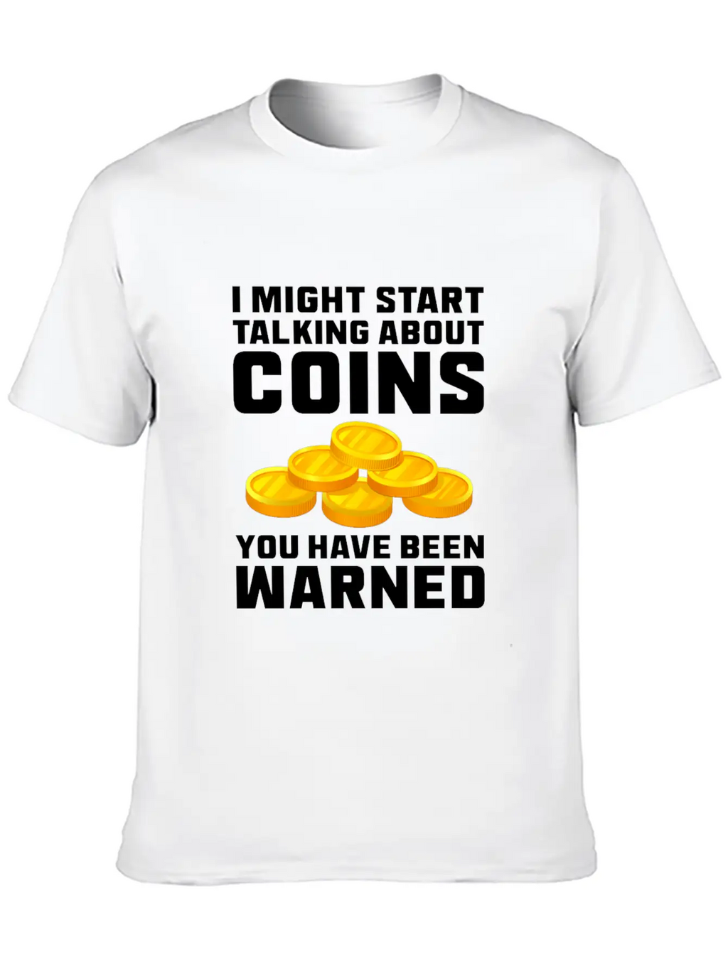I Might Start Talking About Coins Basic Graphic T-Shirt – Daily Comfort In Soft Cotton